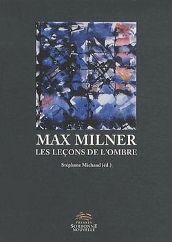MAX MILNER. LES LECONS DE L'OMBRE