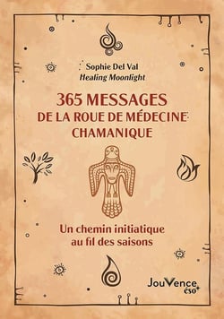 365 messages de la roue chamanique : un chemin initiatique au fil des saisons