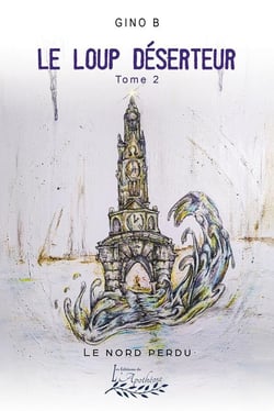 Le loup déserteur tome 2 - Le nord perdu