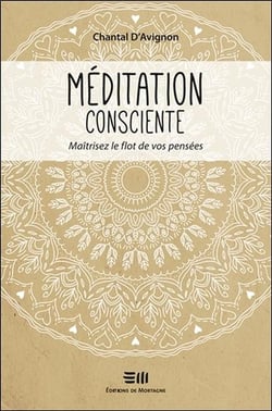 Méditation consciente - maîtrisez le flot de vos pensées