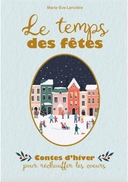 Le temps des fêtes : Contes d'hiver pour réchauffer les coeur