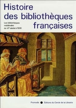 Histoire des bibliothèques françaises t.1 - les bibliothèques médiévales du VI siècle à 1530
