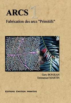 Arcs t.1 - fabrication des arcs primitifs