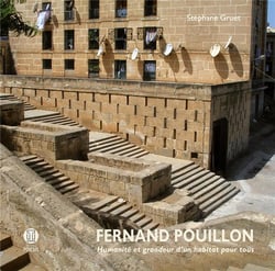 Fernand pouillon - humanité et grandeur d'un habitat pour tous