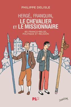 Hergé, Franquin, le chevalier et le missionnaire : BD franco-belge, politique et religion