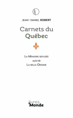 Carnets du Québec : La mémoire refusée - La belle origine