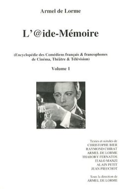 L'@ide-mémoire - encyclopédie des comédiens français & francophones de cinéma, théâtre & télévision t.1