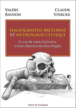 HAGIOGRAPHIE BRETONNE ET MYTHOLOGIE CELTIQUE : Le cas de saint Goëznou, avatar chrétien du dieu Dagda
