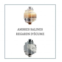 Ambres salines, regards d'écume