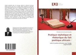 Pratique stylistique et rhetorique du fait poetique africain :