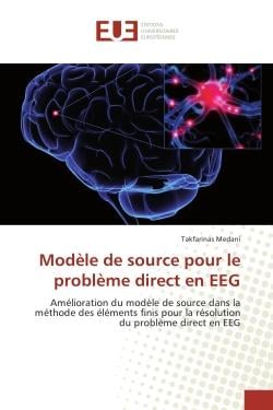 Modele de source pour le probleme direct en eeG : Amelioration du modele de source dans la methode des elements finis pour la resolution du problème
