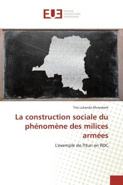La construction sociale du phénomène des milices armées : L'exemple de l'Ituri en RDC