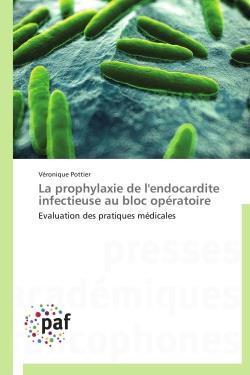 La prophylaxie de l'endocardite infectieuse au bloc opératoire - évaluation des pratiques médicales