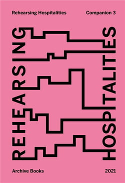 Rehearsing hospitalities : companion 3