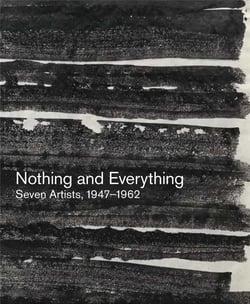 Nothing and everything : seven artists, 1947-1962