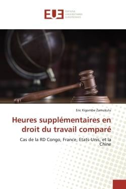 Heures supplémentaires en droit du travail comparé : Cas de la RD Congo, France, Etats-Unis, et la Chine