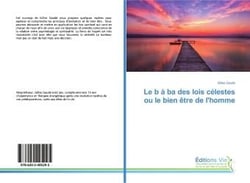 Le b a ba des lois celestes ou le bien etre de l'homme
