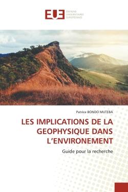 LES IMPLICATIONS DE LA GEOPHYSIQUE DANS L'ENVIRONEMENT : Guide pour la recherche