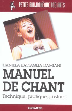 Manuel de chant - technique, pratique, posture