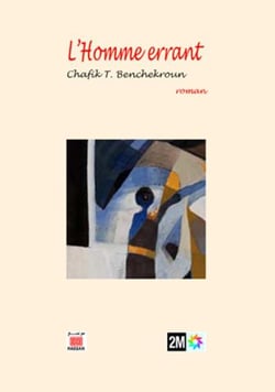 L'homme errant : Chafik T. Benchekroun | Cultura