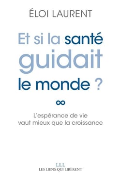 Et si la santé guidait le monde ? l'espérance de vie vaut mieux que la croissance
