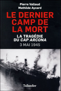 Le dernier camp de la mort - la tragédie du Cap Arcona - 3 mai 1945