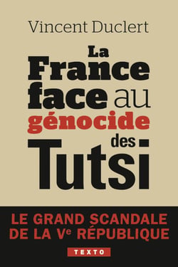La France face au génocide des Tutsi : Le grand scandale de la Ve République