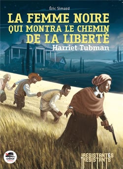 Harriet Tubman, la femme noire qui montra le chemin de la liberté
