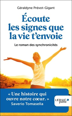 Écoute les signes que la vie t'envoie : le roman des synchronicités