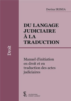Du langage judiciaire à la traduction - manuel d'initiation en droit et en traduction des actes judiciaires