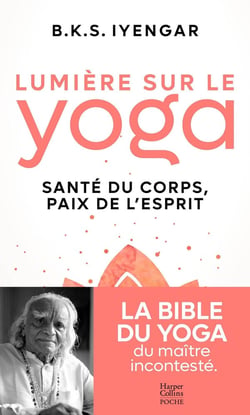 Lumière sur le yoga : la Bible du yoga du maitre incontesté