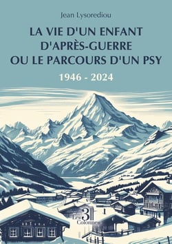 La vie d'un enfant d'après-guerre ou le parcours d'un psy : 1946-2024