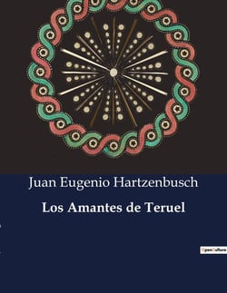 Los Amantes de Teruel : Un drama romantico de amor y destino en la Espana medieval