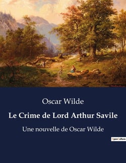 Le Crime de Lord Arthur Savile : Une exploration du destin et du devoir à travers le prisme du crime.
