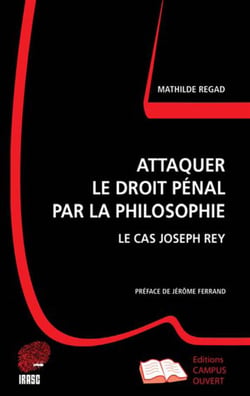 Attaquer le droit pénal par la philosophie - le cas joseph rey