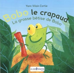 Bobo le crapaud :  la grosse bêtise de bobo