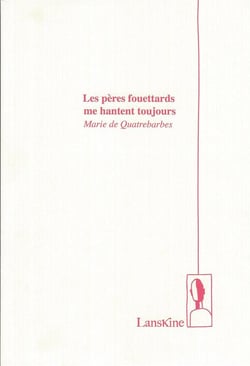 Les pères fouettards me hantent toujours,
