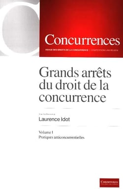 Grands arrets du droit de la concurrence t.1 - pratiques anticoncurrentielles