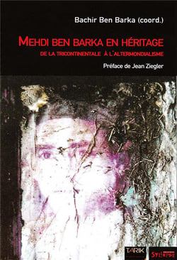 Mehdi Ben Barka en héritage - de la tricontinentale à l'altermondialisme