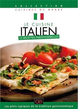 Je cuisine italien : 15 recettes traditionnelles
