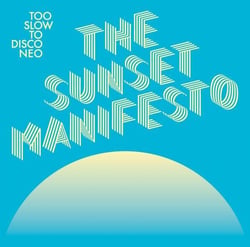 Too Slow to Disco NEO presents: The sunset manifesto