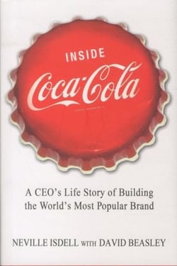 Inside coca-cola - a ceo's life story of building the world's most popular brand