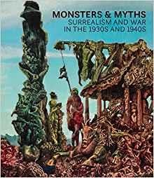 Monsters and myths - surrealism & war in the 1930s and 1940s
