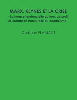 Marx, Keynes et la crise : La hausse tendancielle du taux de profit et l'instabilité structurelle du capitalisme