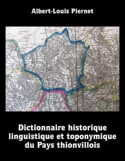 Dictionnaire historique, linguistique et toponymique du Pays thionvillois