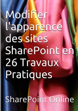 Sharepoint online : modifier l'apparence des sites sharepoint en 26 travaux pratiques