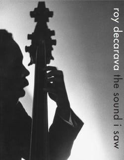 Roy DeCarava : the sound i saw