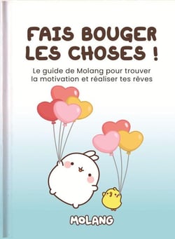 À toi de jouer ! Le petit guide de Molang pour se motiver et réaliser ses rêves