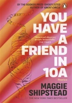 You have a friend in 10A : By the 2022 Women's Fiction Prize and 2021 Booker Prize shortlisted author of GREAT CIRCLE