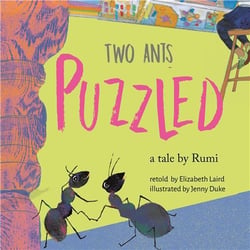 Two ants puzzled : a tale by Rumi